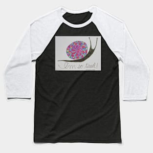 So Tired Snail Baseball T-Shirt